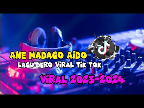 Download MP3 ANE MADAGO AIDO || LAGU DERO VIRAL TIK TOK 2023-2024 || DERO DJ