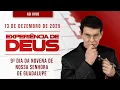 Lagu EXPERIÊNCIA DE DEUS | 13/12/25 | 9º DIA DA NOVENA DE NOSSA SENHORA DE GUADALUPE