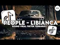 Lagu DJ PEOPLE - LIBIANCA ( SLOWED \u0026 REVERB ) COCOK BUAT NYANTAI VIRAL TIKTOK TERBARU 2025