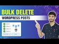 How To Bulk Delete WordPress Posts WordPress Bulk Post Editor