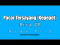 Download Lagu [Kepepet] Riza ZR - Pacar Tersayang (Karaoke HD) Nada Pria