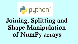 Python basic course Joining Splitting and Shape Manipulation of NumPy arrays