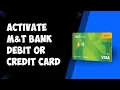 How to Activate M T Bank Debit or Credit Card 2025