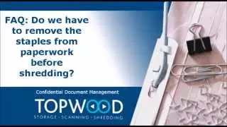 TOPWOOD FAQ Do I need to remove staples before shredding