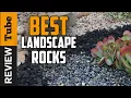 Landscape Rock Best Landscape Rocks Buying Guide