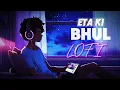Download Lagu Eta Ki Bhul। Lofi। Slow \u0026 reverb