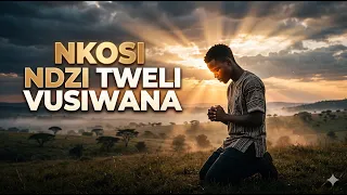  nkosi ndzi tweli vusiwana spiritual amapiano prayer