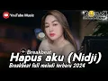 Download Lagu NEW BREAKBEAT HAPUS AKU - Nidji|| Breakbeat full melodi terbaru 2024