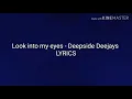 Download Lagu Look into my eyes - Deepside Deejays LYRICS