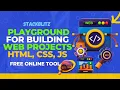 stackblitz com a playground for building web projects in HTML CSS and JavaScript