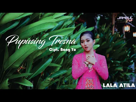 Download MP3 LALA ATILA - PUPUSING TRESNA  / OFFICIAL MUSIC VIDEO