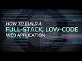 How To Build A Full Stack Low-Code Web Application