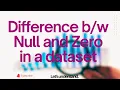 Difference between Null Value and Zero in a dataset Data Analysis Statistics Navneet Kaur