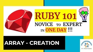 Ruby 101 Arrays Creating An Array - Novice to Expert in ONE Day
