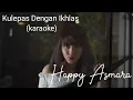 Download Lagu Happy Asmara - Kulepas Dengan Ikhlas (karaoke)