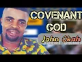 Download Lagu Evang. John Okah | God of covenant