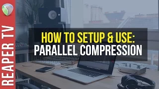 How To Setup Use Parallel Compression in Reaper DAW