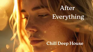 after everything chill deep house
