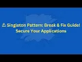 Singleton Design Pattern How to Break Fix It Breaking and Fixing the Singleton Design Pattern