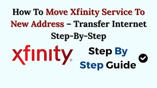 How To Move Xfinity Service To New Address - Transfer Internet Step-By-Step