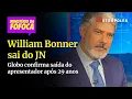 Download Lagu Globo confirma saída de William Bonner do Jornal Nacional após 29 anos
