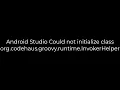Java Android Studio Could not initialize class org codehaus groovy runtime InvokerHelper 5solution