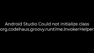 Java Android Studio Could not initialize class org codehaus groovy runtime InvokerHelper 5solution