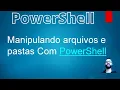 Manipulating Files and Folders with POWERSHELL - Introduction to PowerShell