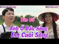 Lagu Tân Cổ Anh Ở Đầu Sông Em Cuối Sông - NS Thanh Nhường ft NSƯT Thu Vân ► Nghe Một Lần Ghiền Luôn