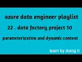 Azure Data Engineering ADF parameterization and dynamic content lab