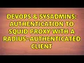DevOps SysAdmins Authentication to Squid proxy with a RADIUS-authenticated client