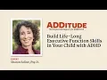 Build Life-Long Executive Function Skills in Your Child with AD with Sharon Saline Psy D