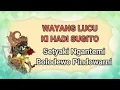 Lagu Cuplikan Wayang Lucu Ki Hadi Sugito - Setyaki Ngantemi Bolodewo Palsu