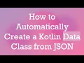 How to Automatically Create a Kotlin Data Class from JSON