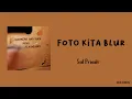Foto kita blur - Sal Priadi (Lirik Lagu)
