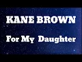 KANE BROWN - FOR MY DAUGHTER ( Lyrics)
