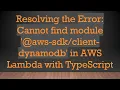 Resolving the Error Cannot find module aws--dynamodb in AWS Lambda with TypeScript