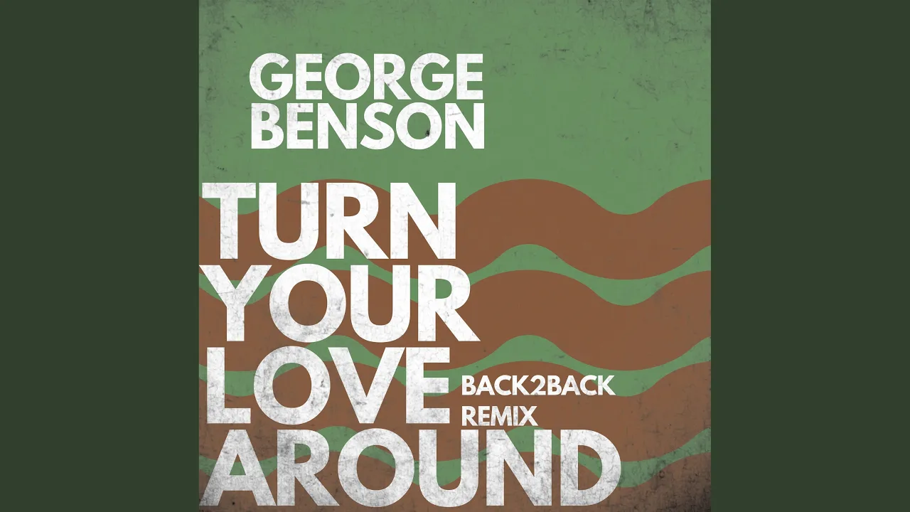 Turn Your Love Around (Back2Back Remix) Turn Your Love Around (Back2Back Remix)