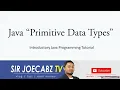 Java Programming Tutorial 3 - 8 Primitive Data Types SirJoeCabzTV