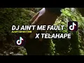 Download Lagu DJ AIN'T ME FAULT X TELAHAPE SLOWBASS VIRAL TIKTOK ||DJ TEBANG||