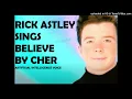 Lagu RICK ASTLEY sings BELIEVE by CHER @ ARTIFICIAL INTELLIGENCE VOICE #ai