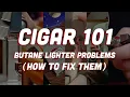 Butane Lighter Problems How To Fix Them
