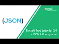 Engati bot tutorial 14 - JSON API Integration
