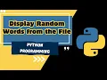 Python File Handling - Part 9 Display Random words from the file using file handling MUST WATCH