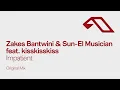 Zakes Bantwini & Sun-El Musician feat. kisskisskiss - Impatient - Zakes Bantwini