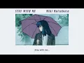Download Lagu Stay With Me - Miki Matsubara (Lyrics Vietsub)