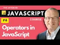 Operators in JavaScript - Master Javascript Basics in Lecture 6