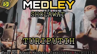 Download SHOLAWAT MEDLEY TURI PUTIH NEW !! FEAT|| KH.AHMAD MAULANA JAMALUDDIN AL-BUSYIRI MP3