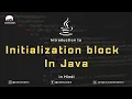 Initialization Block in Java Static Block in Java Deep overview of Java Java Mastery Course