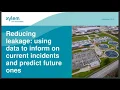 Reducing leakage using data to inform on current incidents and predict future ones